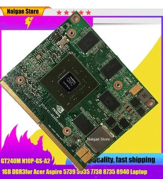 Grafika Vaizdo plokštė Geforce GT 240M GT240M 1GB DDR3 N10P-GS-A2 Acer Aspire 5739 5935 7738 8735 8940 Nešiojamas kompiuteris